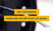 Những điều cần biết về dây cáp quang